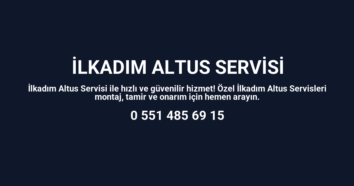 İlkadım Altus Servisi